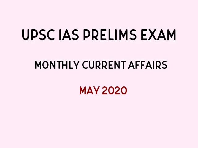 UPSC IAS Prelims Monthly Current Affairs & GK Topics May 2020