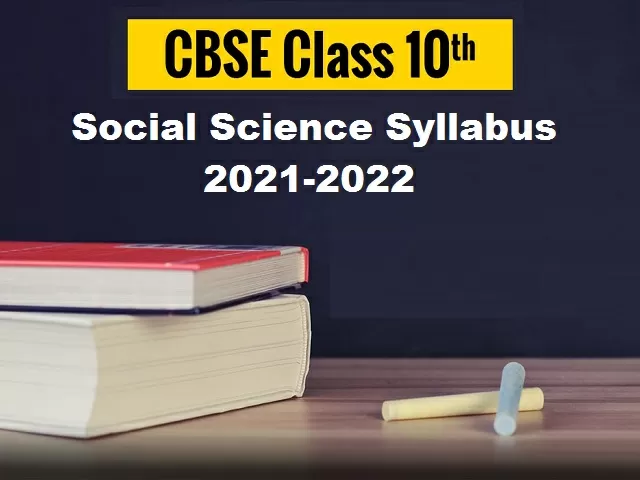 CBSE Class 10 Social Science Syllabus 2021-2022