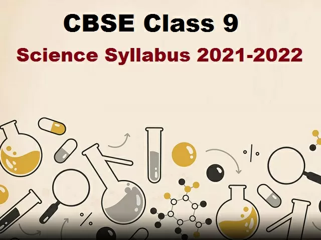 CBSE Class 9 Science Syllabus 2021-2022