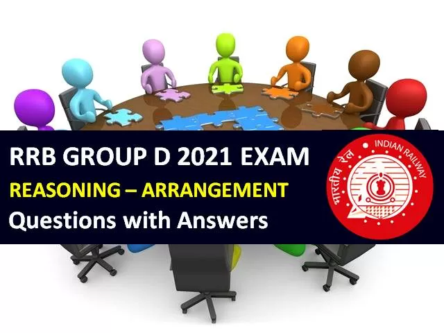 RRB Group D 2021 Exam Important ARRANGEMENT Questions with Answers: Practice Solved Reasoning Paper to Score High Marks in CBT