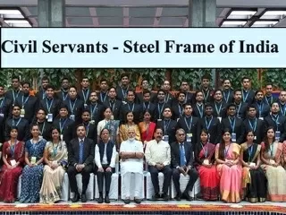 Why are Civil Servants called the Steel Frame of India?