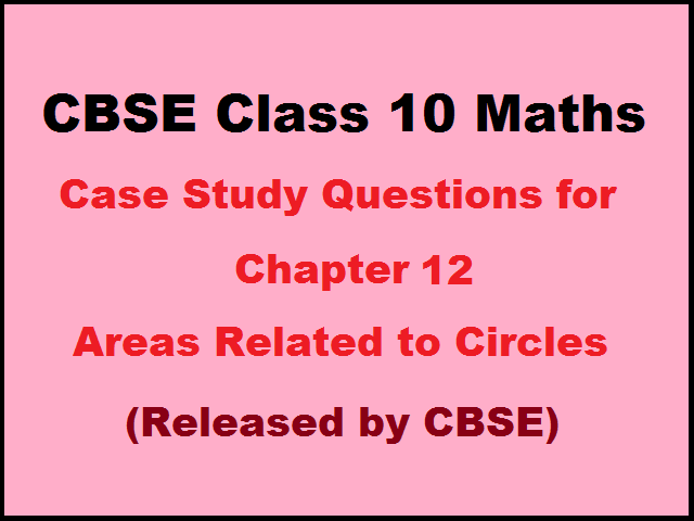 case study questions areas related to circles class 10