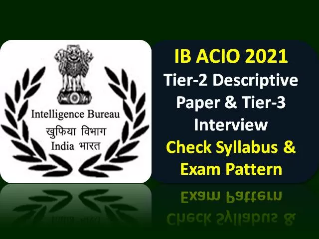 IB ACIO 2021 Tier-2 Exam Dates Released @mha.gov.in: Check Descriptive Paper & Interview Details for Intelligence Bureau Officer Recruitment