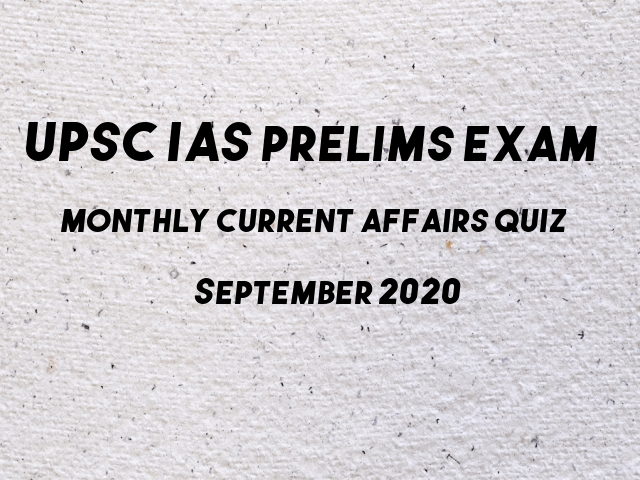 UPSC IAS Prelims 2021: Monthly Current Affairs Questions for Preparation | September 2020