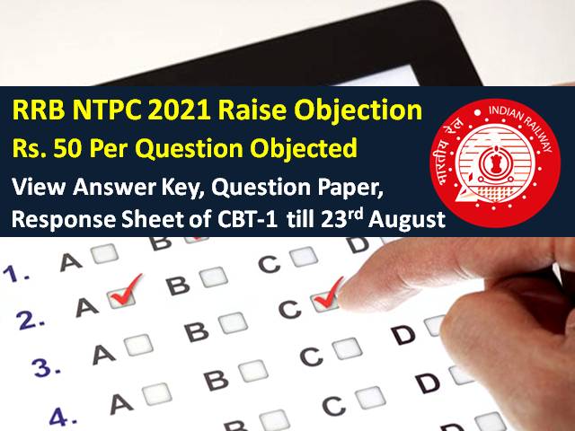 RRB NTPC 2021 Last Day to View Answer Key (till 23rd Aug 23:59 Hrs): Check How to Raise Objection (Fee Rs. 50 Per Question Objected), Download CBT-1 Question Paper & Response Sheet
