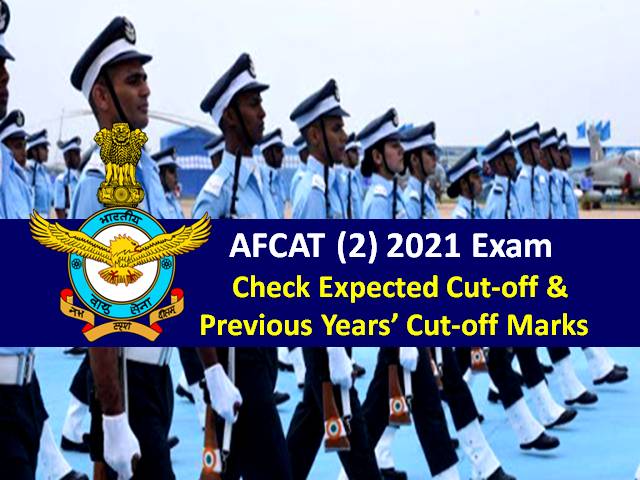 AFCAT (2) 2021 Exam Expected Cutoff Marks: Check Previous Year Cutoff of AFCAT Online & EKT Exam for qualifying to AFSB Interview Round