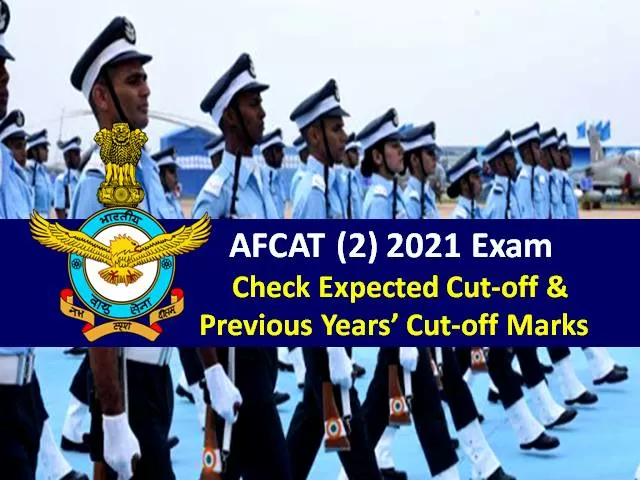 AFCAT (2) 2021 Exam Expected Cutoff Marks: Check Previous Year Cutoff of AFCAT Online & EKT Exam for qualifying to AFSB Interview Round