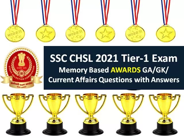 Ssc Chsl 2021 Exam Memory Based Questions Awards With Answers Check Tier 1 Gagkcurrent 9771