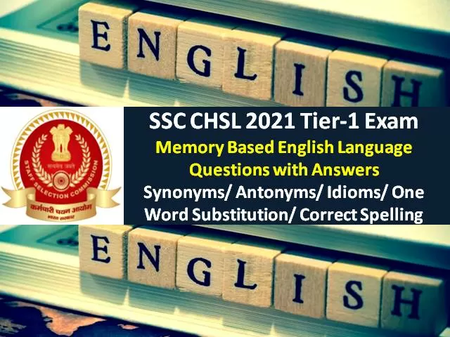SSC CHSL 2021 Exam Memory Based English Questions with Answers: Check Tier-1 Synonyms/Antonyms/ Idioms/Words Questions Paper