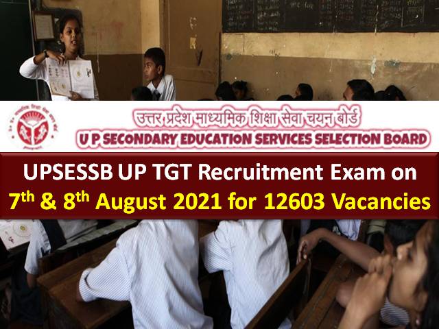 UPSESSB UP TGT 2021 Exam on 7th & 8th Aug for 12603 Vacancies: Check Last Minute Tips to Crack Written Test for Trained Graduate Teachers
