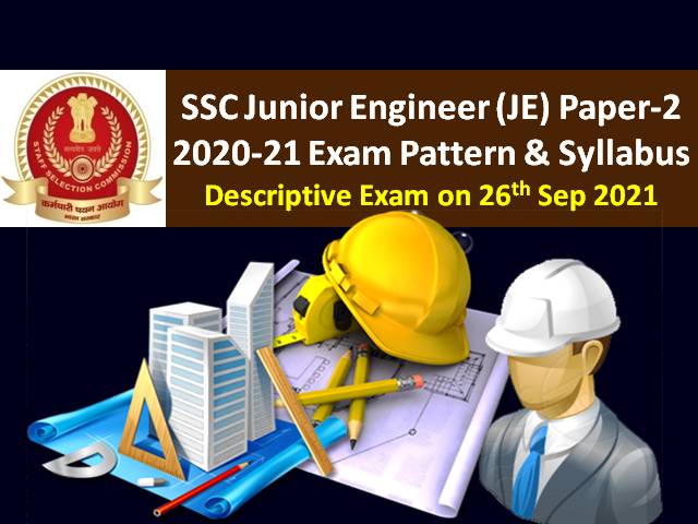 SSC JE Paper-2 2020-21 Descriptive Exam on 26th Sep 2021: Check Exam Pattern & Syllabus in Detail
