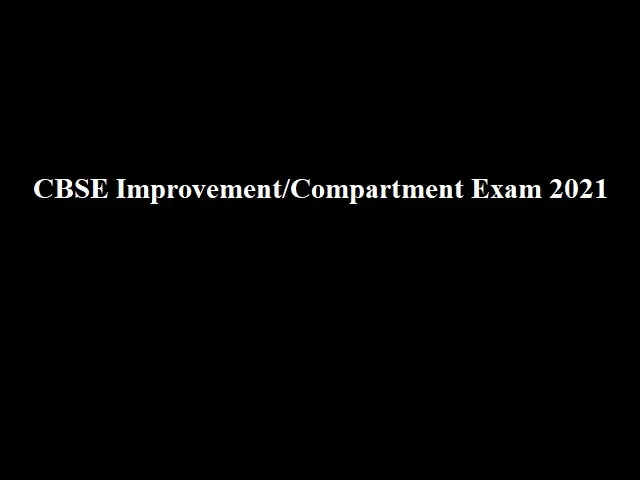 CBSE Improvement/Compartment Exam 2021: Date Sheet, Eligibility Criteria, Syllabus, Fees & Other Updates