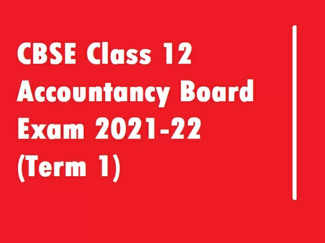 CBSE Term 1 Board Exam 2021-22: Check 12th Accountancy Question Paper Analysis, Review, Answer Key & Latest Updates