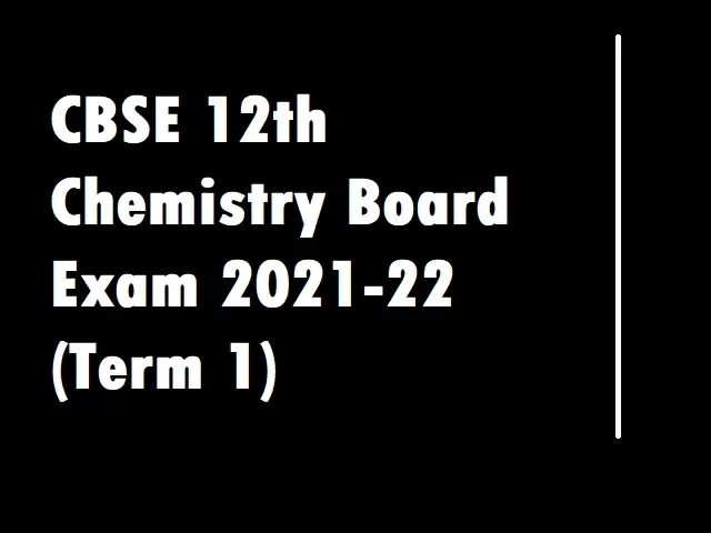 CBSE 12th Chemistry Board Exam 2021-22 (Term 1): Important MCQs, Sample ...