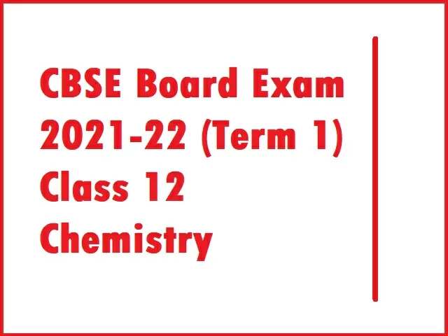 CBSE Answer Key: 12th Chemistry Term 1 Question Paper 2021-22 (Unofficial) — Check Now