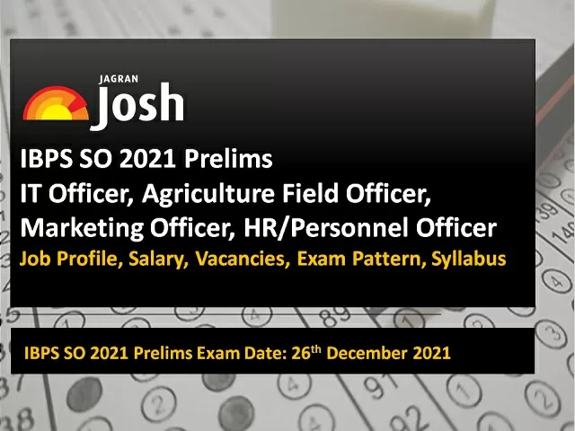 IBPS SO 2021 IT Officer, Agriculture Field Officer, Marketing Officer & HR/Personnel Officer posts: Job Profile, Salary, Vacancies