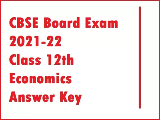 CBSE Answer Key: 12th Economics Board Exam 2021-22 - Check Unofficial Answer Key!