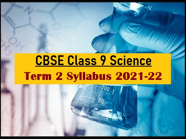 CBSE Class 9th Science Syllabus For Term 2 Exam 2022 PDF With 