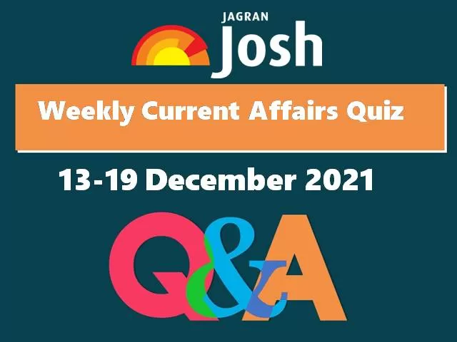 Weekly Current Affairs Questions and Answers: 13 December to 19 December 2021