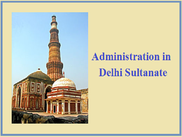 write an essay on the administration of delhi sultanate period