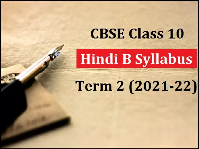 CBSE Class 10 Hindi B Term 2 Syllabus 2022 With Last Minute Revision ...