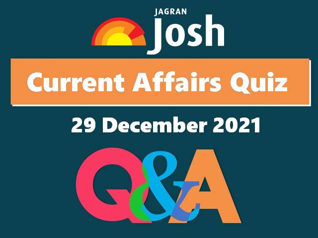 Current Affairs Quiz: 29 December 2021