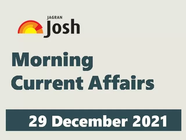 Morning Current Affairs: 29 December 2021