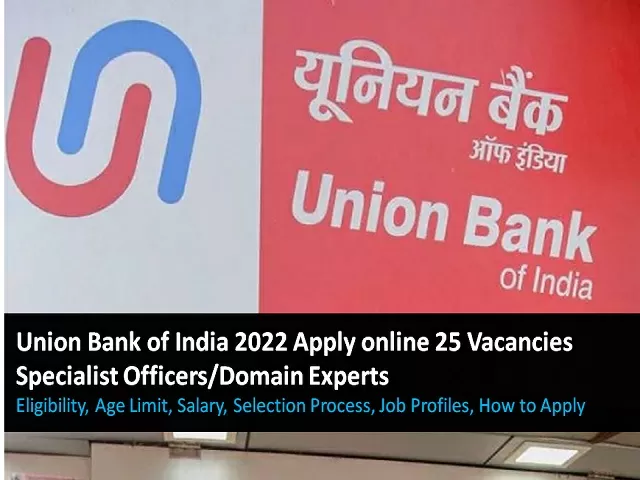 Union Bank of India 2022 Specialist Officers Domain Experts Eligibility Age Limit Salary Selection Procedure How to Apply
