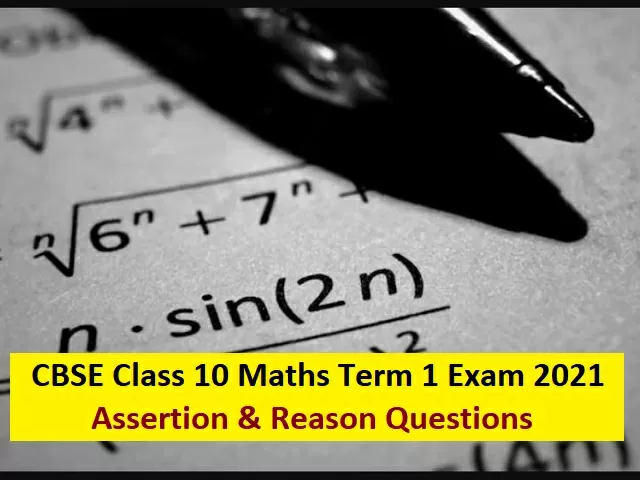 Cbse Class 10 Maths Term 1 Exam 2021 22 Practice Important Assertion Reason Questions To Cbse Class 10 Maths Term 1 Exam 2021 22 Practice Important Assertion Reason Questions To