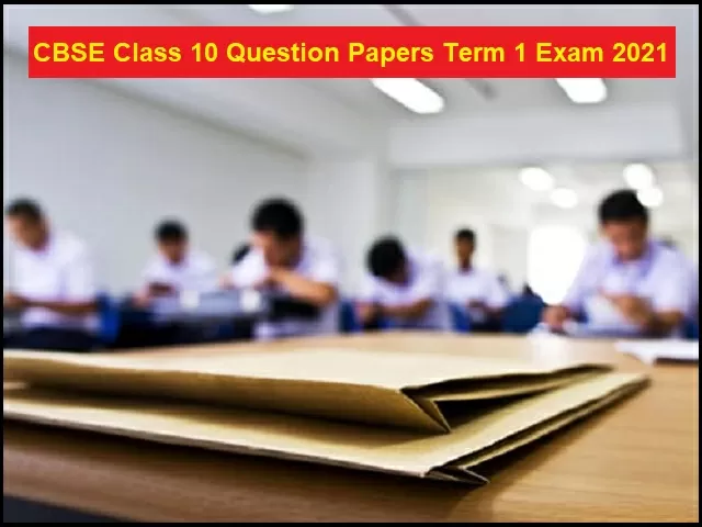CBSE Class 10 Term 1 Question Papers 2021