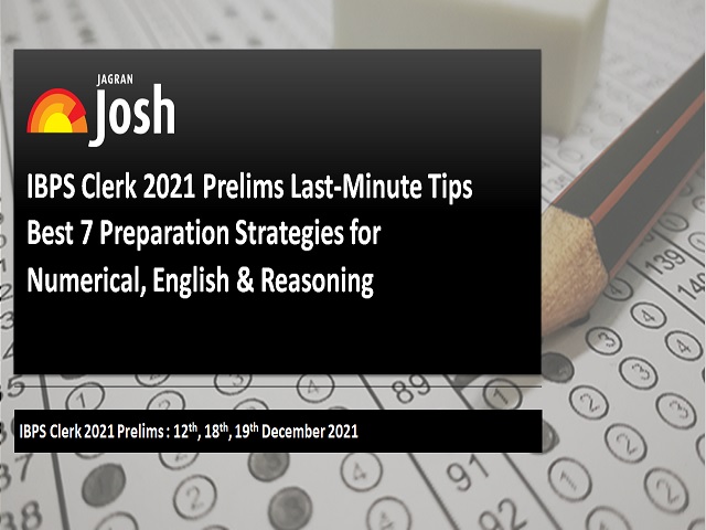 IBPS Clerk 2021 Prelims Last-Minute Tips: Check Best 7 Preparation Strategies for Numerical, English & Reasoning