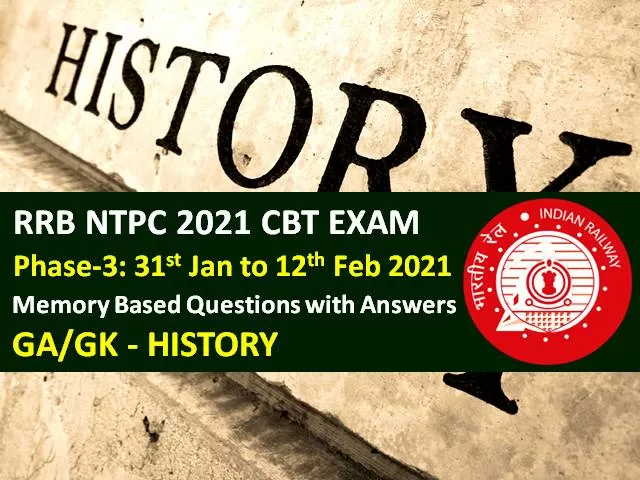 RRB NTPC 2021 Exam (Phase-3) Memory Based History Questions with Answers: Check GA/GK Questions with Answers asked in RRB NTPC 2021 CBT