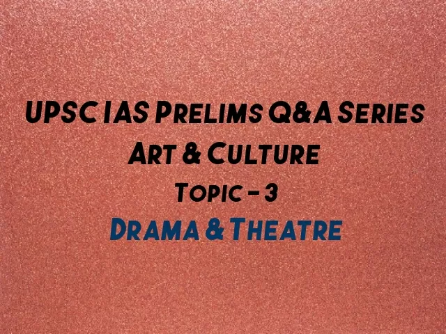 Upsc Ias Prelims 2021 Important Questions On Art Culture Topic 3 Theatre Drama Upsc Ias Prelims 2021 Important Questions On Art Culture Topic 3 Theatre Drama