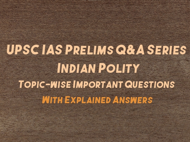 UPSC IAS Prelims 2021: Topic-wise Important Questions on Indian Polity