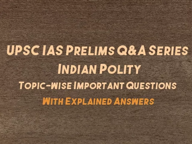 UPSC IAS Prelims 2021: Topic-wise Important Questions On Indian Polity