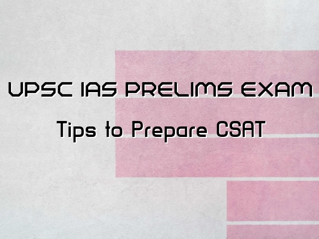 UPSC (IAS) Prelims 2021: Tips & Strategy to Prepare CSAT (Paper 2)