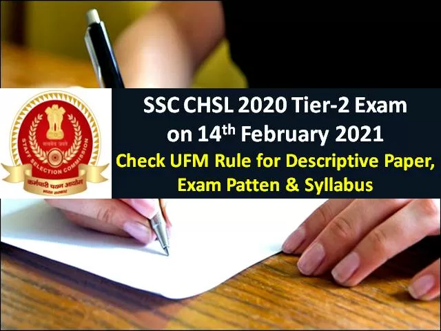 SSC CHSL 2020 Tier-2 Exam on 14th Feb 2021: Check UFM Rule for Descriptive Paper, Exam Patten & Syllabus in Detail