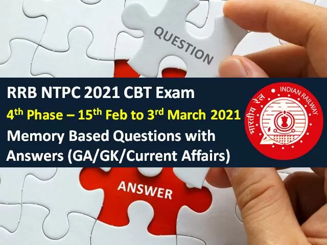 RRB NTPC 2021 Exam (Phase-4) Memory Based General Awareness (GA) Questions with Answers: Check GK & Current Affairs Questions asked in RRB NTPC 2021
