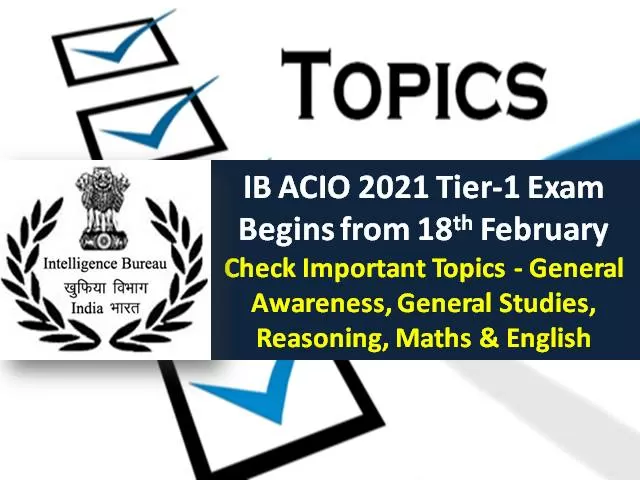 IB ACIO 2021 Tier-1 Exam Commences from 18th February: Check Important Topics of General Awareness, Reasoning, General Studies, Maths & English Sections