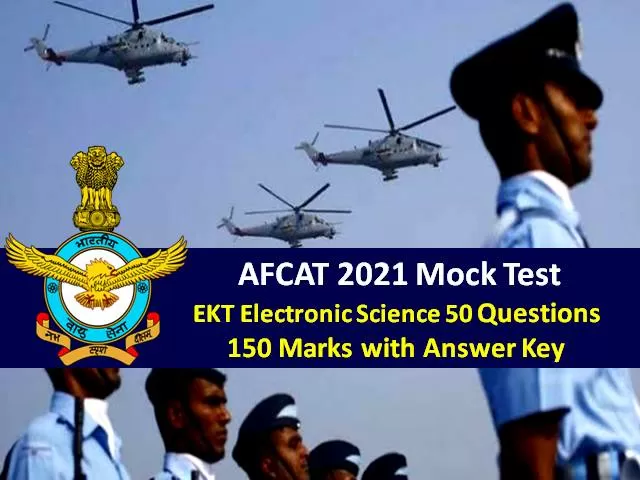 AFCAT 2021 Mock Test EKT-Electronic Science (For Technical Candidates): 50 Questions of 150 Marks with Answer Key