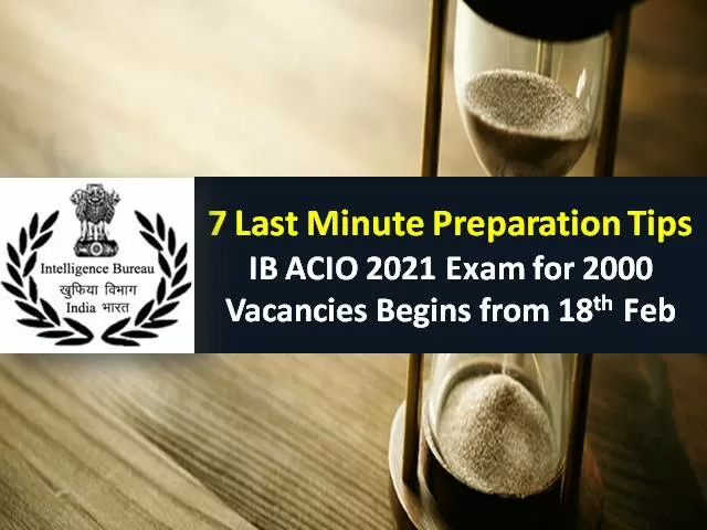 IB ACIO 2021 Exam for 2000 Vacancies Begins Today (From 18th to 20th Feb): Check 7 Last Minute Tips to crack Intelligence Bureau Officer Exam