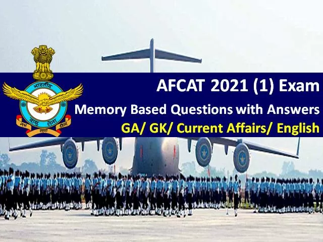 AFCAT 2021 (1) Exam Memory Based Questions with Answers: Check General Awareness/ Current Affairs/ English/ Reasoning Questions asked in AFCAT 2021 Exam