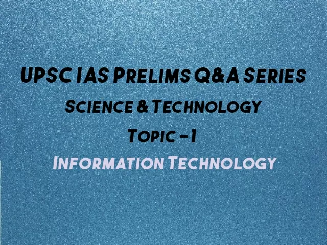 Important Questions on Science & Technology upsc, Important Questions on Information Technology upsc prelims, upsc prelims 2021