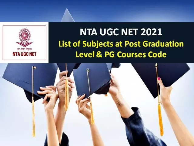 NTA UGC NET 2021: Check list of Subjects at Post Graduation Level & PG Courses Code