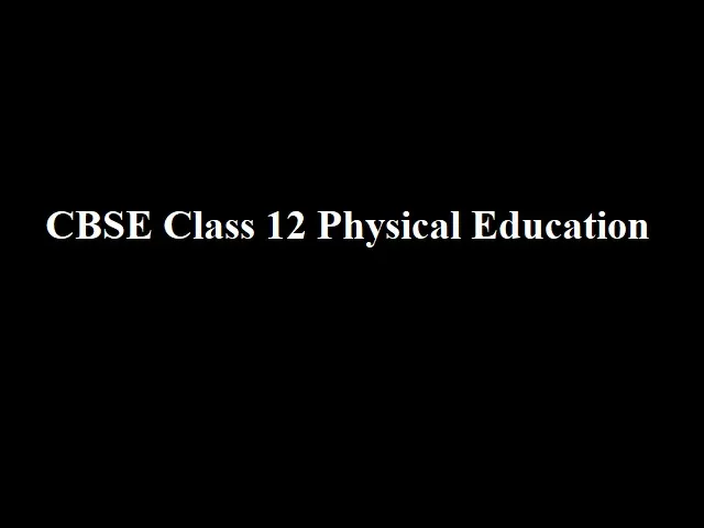 CBSE Class 12 Physical Education Board Exam 2021