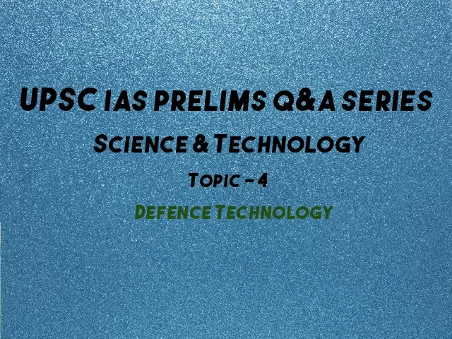 UPSC IAS Prelims Important Questions on Defence Technology