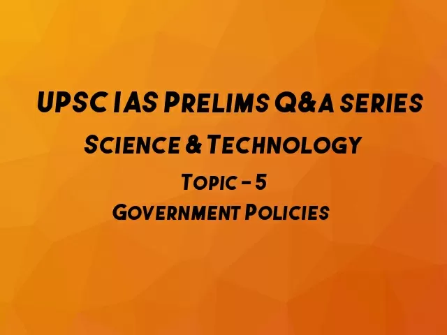 Important Questions on Science & Technology - Topic 5 (Government Policies)