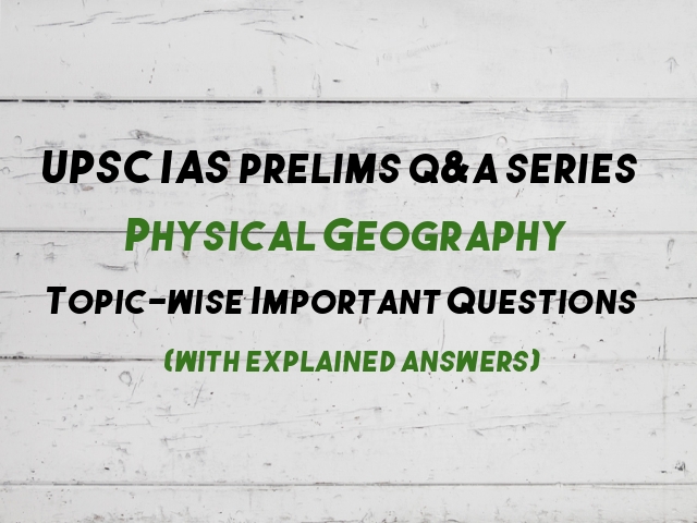 UPSC IAS Prelims Topic Wise Important Questions Answers On Physical Geography