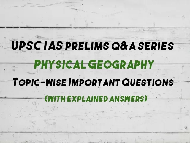 Topic-wise Important Questions & Answers on Physical Geography
