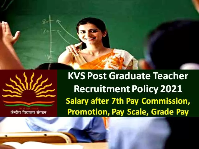KVS PGT Post Graduate Teacher Recruitment Policy 2021: Check Kendriya Vidyalaya PGT Teacher's Salary after 7th Pay Commission, Promotion, Pay Scale, Grade Pay
